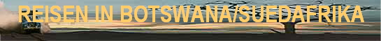 REISEN IN BOTSWANA/SUEDAFRIKA