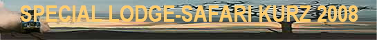 SPECIAL LODGE-SAFARI KURZ 2008