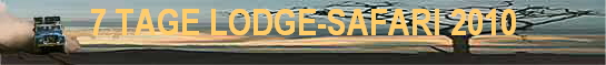 7 TAGE LODGE-SAFARI 2010