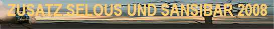 ZUSATZ SELOUS UND SANSIBAR 2008